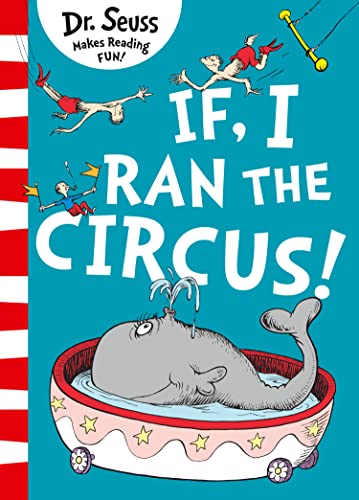 If I Ran The Circus: A funny and silly picture book from the classic bestselling children's author If I Ran The Circus: A funny and silly picture book from the classic bestselling children's author