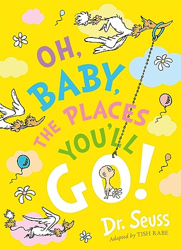 Oh, Baby, The Places You'll Go!: A beautifully illustrated edition of a Dr. Seuss classic that is the perfect read for new parents and babies Oh, Baby, The Places You'll Go!: A beautifully illustrated edition of a Dr. Seuss classic that is the perfect read for new parents and babies