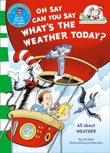 Oh Say Can You Say What's The Weather Today (The Cat in the Hat’s Learning Library)