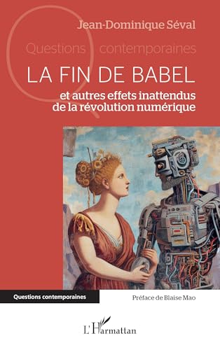 La fin de Babel: et autres effets inattendus de la révolution numérique von Editions L'Harmattan