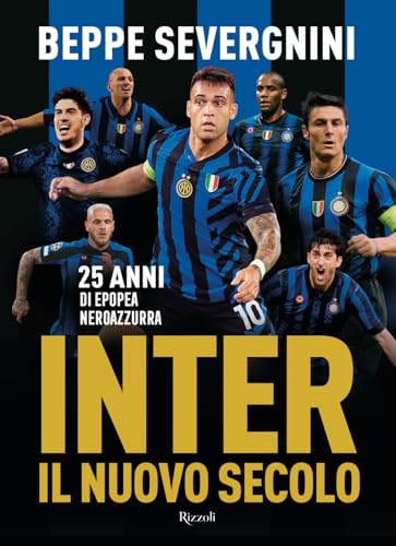 Inter. Il nuovo secolo. 25 anni di epopea neroazzurra von Rizzoli