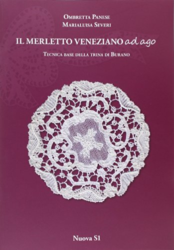 Merletto veneziano ad ago. Tecnica base della trina di Burano (Merletti e ricami)