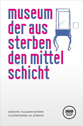 museum der aussterbenden mittelschicht (Edition Belletristik) von Verlagshaus Berlin