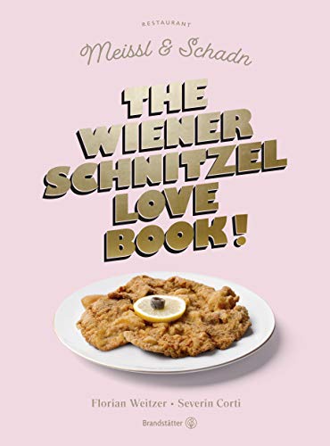 The Wiener Schnitzel Love Book: Kultiges Geschenkbuch mit Wiener Schmäh. Entdecke Geheimnisse, Legenden und globale Verehrung des Wiener Schnitzels. Mit Humor und Tradition von Meissl & Schadn!