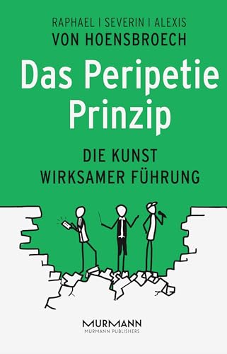 Das Peripetie-Prinzip: Die Kunst wirksamer Führung von Murmann Publishers