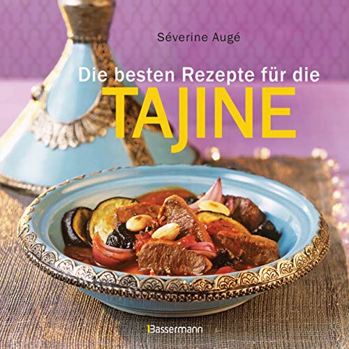 Die besten Rezepte für die Tajine - Aromatisch, fettarm und gesund kochen mit dem Dampfgarer der orientalischen Küche Die besten Rezepte für die Tajine - Aromatisch, fettarm und gesund kochen mit dem Dampfgarer der orientalischen Küche von Bassermann, Edition