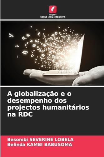 A globalização e o desempenho dos projectos humanitários na RDC von Edições Nosso Conhecimento