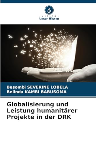 Globalisierung und Leistung humanitärer Projekte in der DRK von Verlag Unser Wissen