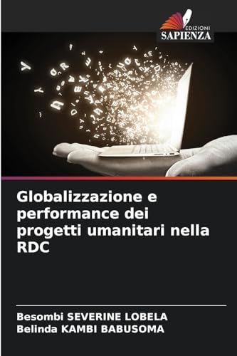 Globalizzazione e performance dei progetti umanitari nella RDC von Edizioni Sapienza
