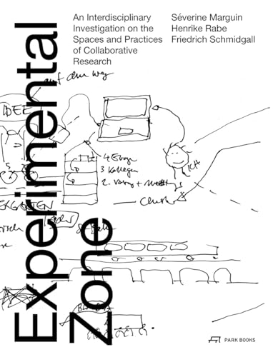 Experimental Zone: An Interdisciplinary Investigation on the Spaces and Practices of Collaborative Research