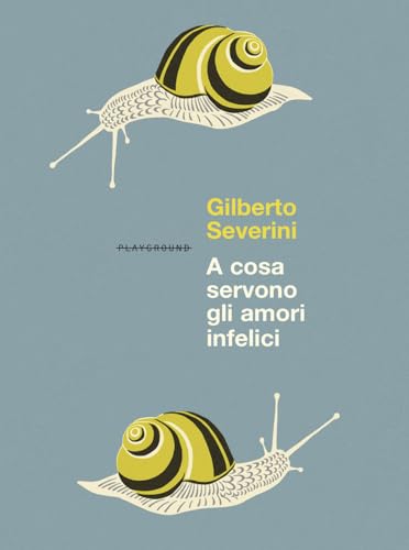 A cosa servono gli amori infelici. Nuova ediz. von Playground