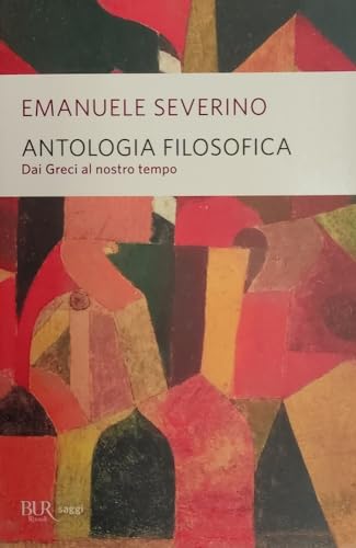 Antologia filosofica. Dai Greci al nostro tempo (BUR Saggi) von Rizzoli