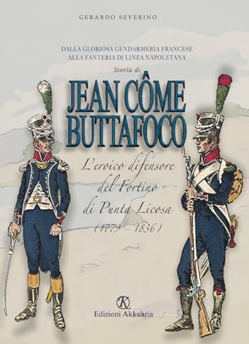 Storia di Jean Côme Buttafoco: L’eroico difensore del fortino di Punta Licosa (1779–1836) von Independently published
