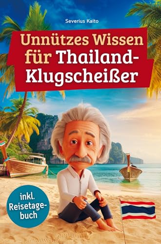 Unnützes Wissen für Thailand-Klugscheißer: 222 lustige & skurrile Fakten, die du nie wissen wolltest, aber lieben wirst - das ideale Geschenk für echte Thailand-Fans (inkl. Reisetagebuch) von Bookmundo