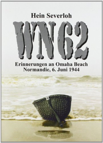 WN 62 - Erinnerungen an Omaha Beach: Normandie, 6. Juni 1944