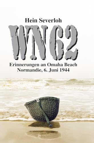 WN 62 NEUAUFLAGE: Erinnerungen an Omaha Beach. Normandie, 6. Juni 1944