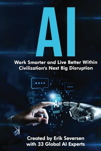 AI: Work Smarter and Live Better Within Civilization's Next Big Disruption von Thin Leaf Press