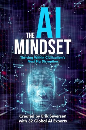 The AI Mindset: Thriving Within Civilization's Next Big Disruption The AI Mindset: Thriving Within Civilization's Next Big Disruption von Thin Leaf Press