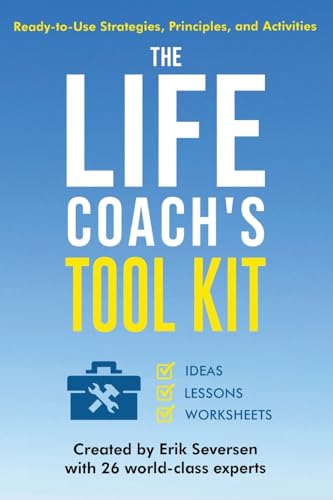 The Life Coach's Tool Kit: Ready-to-Use Strategies, Principles, and Activities (Life Coach's Resource Series)