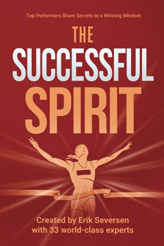 The Successful Spirit: Top Performers Share Secrets to a Winning Mindset (Successful Mind, Body & Spirit) von Thin Leaf Press