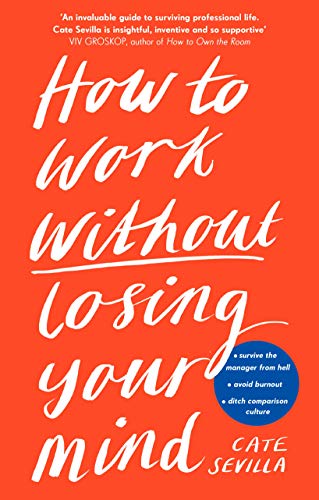 How to Work Without Losing Your Mind