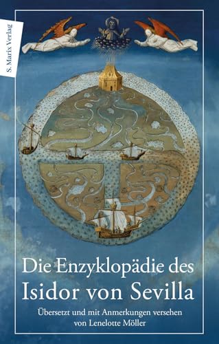 Die Enzyklopädie des Isidor von Sevilla: Übersetzt und mit Anmerkungen versehen von Lenelotte Möller von Marix Verlag