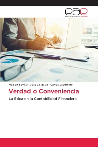 Verdad o Conveniencia: La Ética en la Contabilidad Financiera von Editorial Académica Española