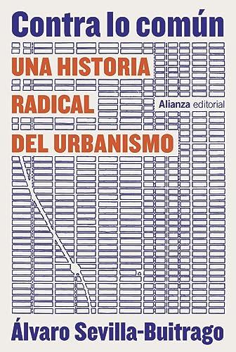 Contra lo común: Una historia radical del urbanismo (Alianza Ensayo)