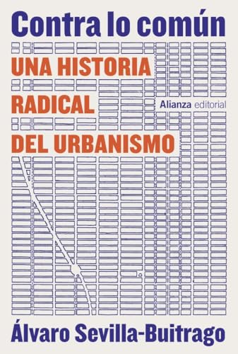 Contra lo común: Una historia radical del urbanismo (Alianza Ensayo)