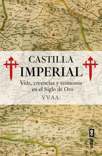 Castilla Imperial: Vida, creencias y economía en el Siglo de Oro (Clío. Crónicas de la historia) von Editorial Edaf, S.L.