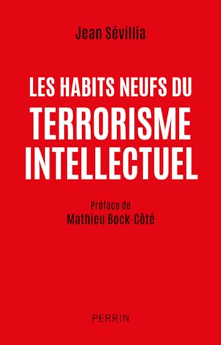 Les habits neufs du terrorisme intellectuel von PERRIN