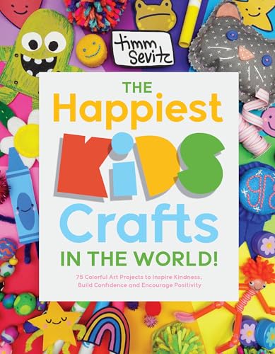 The Happiest Kids Crafts in the World!: 75 Colorful Art Projects to Inspire Kindness, Build Confidence and Encourage Positivity von Page Street Kids
