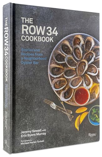 The Row 34 Cookbook: Stories and Recipes from a Neighborhood Oyster Bar von Rizzoli
