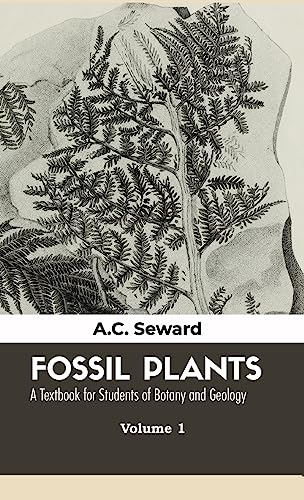 Fossil Plants: A Textbook for Students of Botany and Geology (Volume - 1)