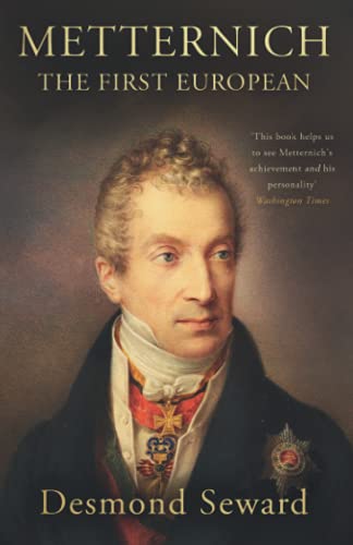 Metternich: The First European von Independently published