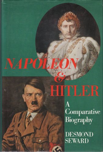 Napoleon and Hitler: A Comparative Biography