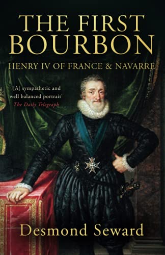 The First Bourbon: Henry IV of France & Navarre