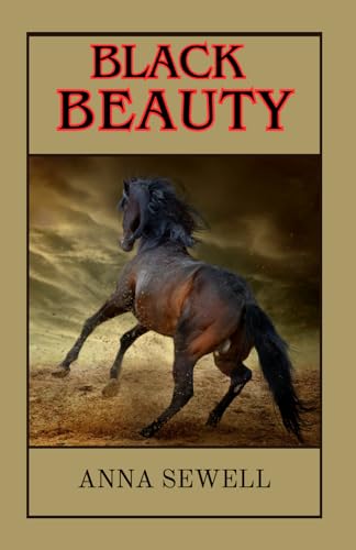 BLACK BEAUTY: Original children’s classic BLACK BEAUTY: Original children’s classic von Independently published