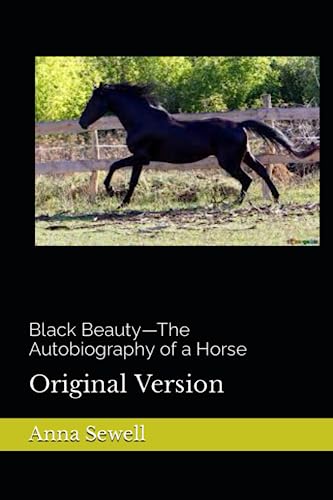 Black Beauty—The Autobiography of a Horse: Original Version Black Beauty—The Autobiography of a Horse: Original Version