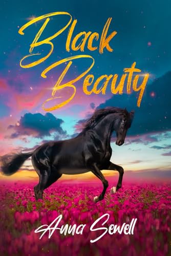 Black Beauty by Anna Sewell: The Original Classic Novel - A Fictional Horse Book For All Ages. von Nielsen UK ISBN
