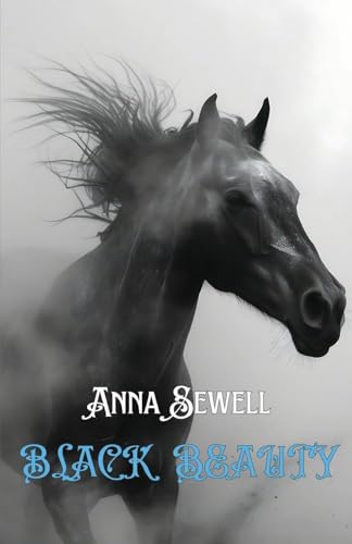 BLACK BEAUTY THE AUTOBIOGRAPHY OF A HORSE von Swan Books