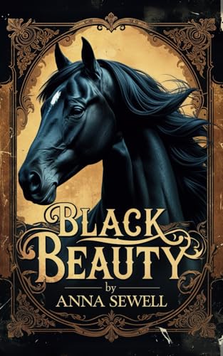 Black Beauty: The Autobiography of a Horse Black Beauty: The Autobiography of a Horse von Independently published