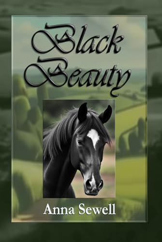 Black Beauty: The Classic Children's Animal Story Black Beauty: The Classic Children's Animal Story von Independently published