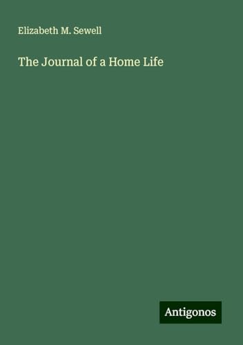 The Journal of a Home Life von Antigonos Verlag