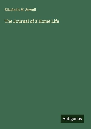 The Journal of a Home Life von Antigonos Verlag