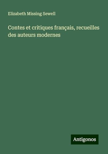 Contes et critiques français, recueilles des auteurs modernes