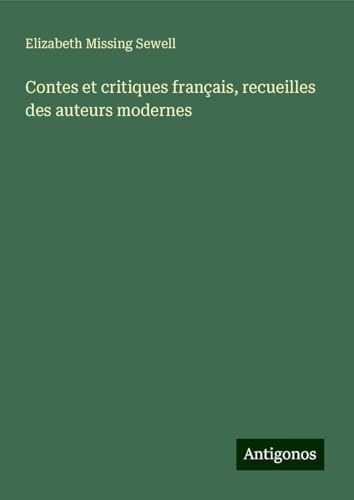 Contes et critiques français, recueilles des auteurs modernes