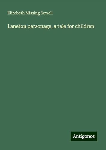Laneton parsonage, a tale for children von Antigonos Verlag