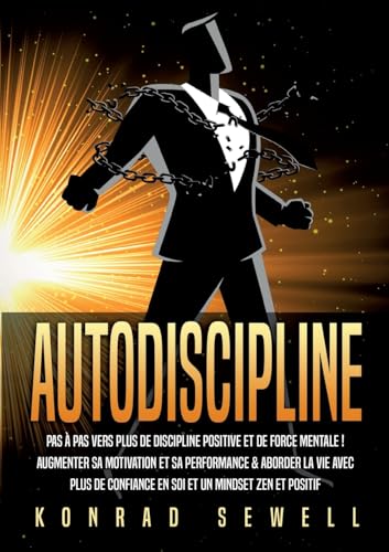 Autodiscipline: PAS A PAS VERS PLUS DE DISCIPL Autodiscipline: PAS A PAS VERS PLUS DE DISCIPL von Orbita Media Gmbh