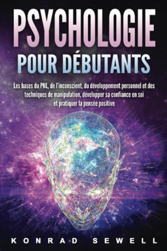 La psychologie pour les débutants: les bases du NLP, de l'inconscient, du développement personnel et des techniques de manipulation, développez votre confiance en vous et pratiquez la pensée positive La psychologie pour les débutants: les bases du NLP, de l'inconscient, du développement personnel et des techniques de manipulation, développez votre confiance en vous et pratiquez la pensée positive von EoB